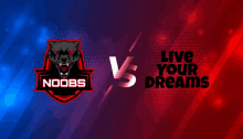 a logo for noobs vs live your dreams on a blue and red background