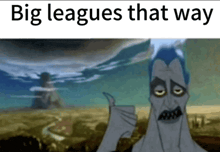 a cartoon character giving a thumbs up with the words big leagues that way above him