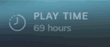 a sign that says play time 69 hours with a clock on it