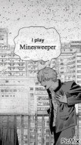 a black and white drawing of a man holding his chest with a speech bubble that says `` i play minesweeper ''