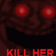 a poster that says kill her with a monster with red eyes