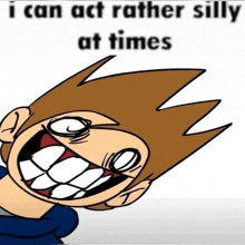 a picture of a cartoon character with a caption that says i can act rather silly at times