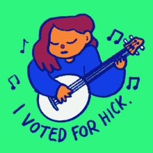 a cartoon of a woman playing a banjo with the words i voted for hick