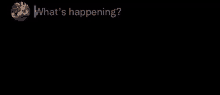 a black background with the words `` what 's happening '' and a picture of a rabbit .