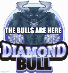 a cartoon bull with the words the bulls are here diamond bull below it