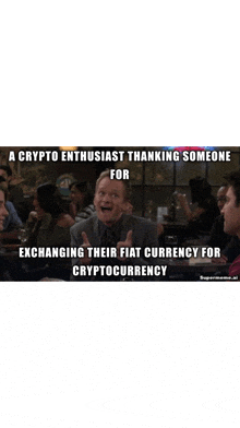 a meme about a crypto enthusiast thanking someone for exchangeing their fiat currency for cryptocurrency