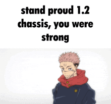 a picture of a man with the words stand proud 1.2 chassis , you were strong