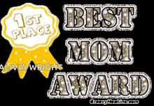 a graphic that says 1st place best mom award by olivia wright