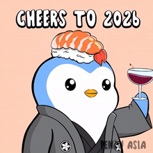 a penguin with sushi on its head is holding a glass of wine and the words cheers to 2026
