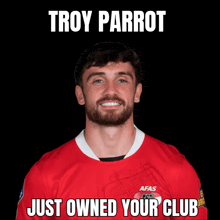 troy parrot just owned your club is written above a picture of a man in a red shirt
