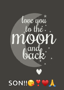 a black and white poster that says love you to the moon and back