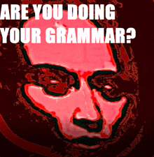 a poster that says " are you doing your grammar " on it