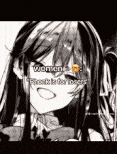 a black and white photo of a girl with glasses and the caption women phonk is for losers .
