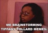 a woman wearing glasses is sitting on a bed and says me brainstorming tiffany pollard memes