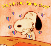 a cartoon drawing of snoopy with hearts around him and the words " ha ha ha funny story "