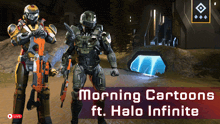 an advertisement for morning cartoons ft halo infinite showing two soldiers