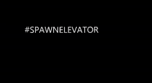 a black background with white text that says spawnelevator on it