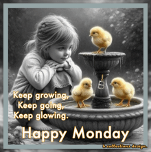 a little girl sits in front of a fountain with three chicks and the words happy monday below her