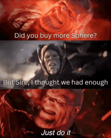 a picture of thanos with the caption " did you buy more sphere "