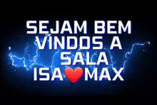 a blue lightning background with the words sejam bem vindos a sala isa max