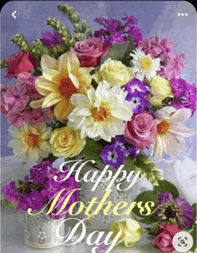 a picture of flowers with the words happy mother 's day on it