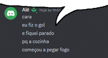 a speech bubble says ale cara eu fiz o gol e fiquei parado and comecou a pegar fogo