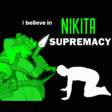 a poster that says i believe in nikita supremacy on it