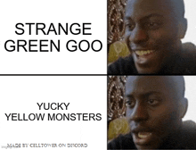 strange green goo yuck yellow monsters made by celltower on discord meme