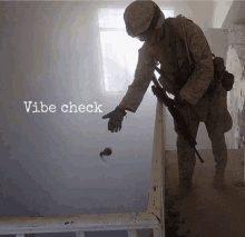 a soldier reaches for a grenade with the words " vibe check " on the bottom