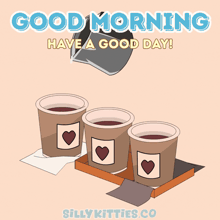 a cartoon of three cats sitting in cups with the words good morning have a good day