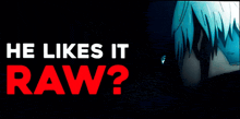 a poster that says he likes it raw in red letters