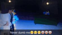 a screenshot of a video game with the words " never dumb me "