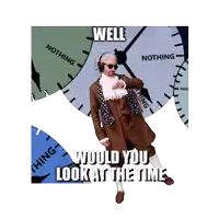 a man standing in front of a clock with the words well would you look at the time written below him