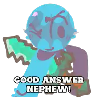 a cartoon character with wings and the words good answer nephew