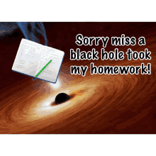 a sorry miss a black hole took my homework advertisement