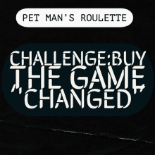 a pet man 's roulette challenge buy the game changed