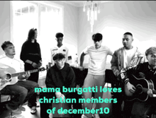 a group of people playing guitars in a room with the words mama burgotti loves christian members of december 10