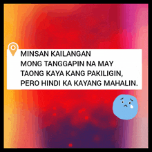 a message that says minsan kailangan mong tanggapin na may taong kaya kang pakiligin pero hindi ka kayang mahalin