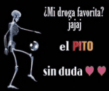 a skeleton is kicking a soccer ball with the words mi droga favorita jajaj el pito sin duda on the bottom