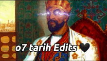 a painting of a man with a beard wearing a crown and the words `` 07 tarih edits '' above him .