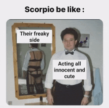 a man in a bow tie is standing in front of a mirror with a caption that says " scorpio be like "