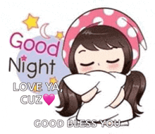 a cartoon girl is hugging a pillow with the words `` good night love ya cuz good bless you '' written on it .