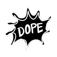 a black and white speech bubble with the word dope written on it .