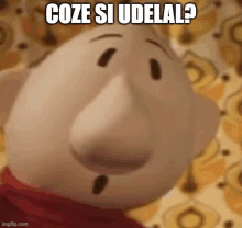 a close up of a cartoon character 's face with the words `` coze si udela ? ''