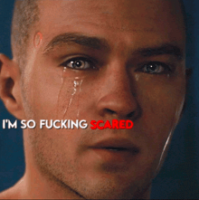 a close up of a man 's face with the words i 'm so fucking scared above it
