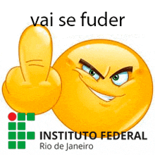 a yellow smiley face is giving a middle finger and says vai se fuder instituto federal rio de janeiro .