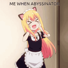 a picture of a maid with the words me when abyssiniator on the bottom