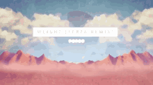 a painting of mountains with the words weight ( ferza remix ) below it