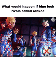 a group of soccer players standing next to each other with the words what would happen if blue lock rivals added ranked