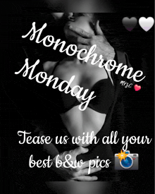monochrome monday tease us with all your best b&w pics